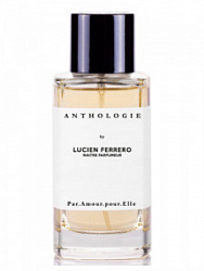 Anthologie by Lucien Ferrero Maitre Parfumeur Par Amour Pour Elle